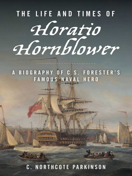 Title details for The Life and Times of Horatio Hornblower by C. Northcote Parkinson - Wait list